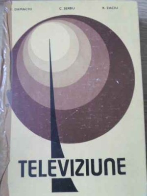 TELEVIZIUNE-E. DAMACHI, C. SERBU, R. ZACIU-212364 foto