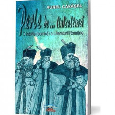 Perle de (in)cultură. O istorie (comică) a Literaturii Române - Paperback brosat - Aurel Cărăşel - Pavcon