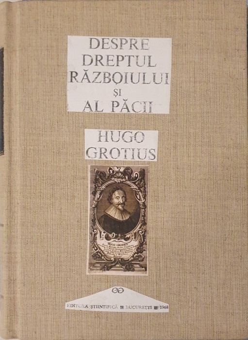 Hugo Grotius, Despre Dreptul Războiului si Al Pacii, Editura Stiintifica, 1968
