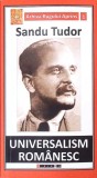 Universalism Romanesc - Sandu Tudor, Editura Eikon, 2016, Arhiva Rugului Aprins, Carte Istorie, Limba Romana