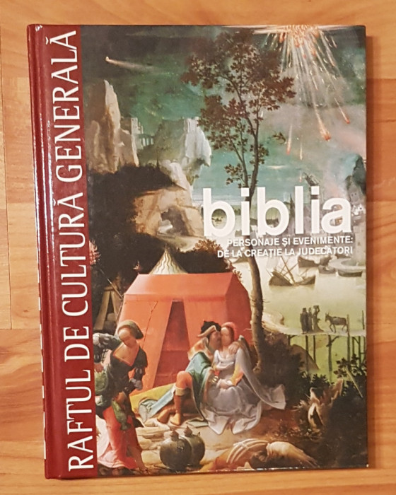 Biblia. Personaje si evenimente: de la Creatie la Judecatori. Vol. 7