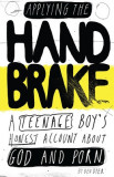 Applying The Handbrake: A Teenage Boy&#039;s Honest Account About God And Porn