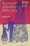 Recomandari Psihanalitice pentru Mame - Wilhelm Stekel, Psihologie Practica, Editura Trei, Psihanaliza