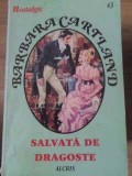 SALVATA DE DRAGOSTE-BARBARA CARTLAND