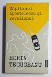 Căpitanul Apostolescu și revelionul &ndash; Horia Tecuceanu, Publisol 2021, nou sigilat