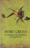 Petru Cretia - Luminile si umbrele sufletului