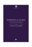 &Icirc;mpărăția și gloria - Paperback brosat - Giorgio Agamben - Tact