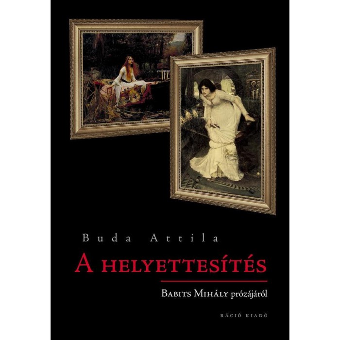 A helyettes&iacute;t&eacute;s - Babits Mih&aacute;ly pr&oacute;z&aacute;j&aacute;r&oacute;l - Budai Attila