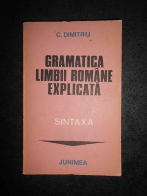 C. DUMITRIU - GRAMATICA LIMBII ROMANE. SINTAXA foto