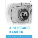 A befogad&oacute; kamera - Interj&uacute;k dokumentumfilmesekkel