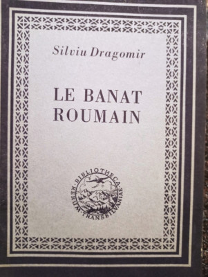 Le Banat roumain : esquisse historique / Silviu Dragomir foto