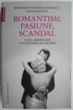 Romantism, pasiune, scandal. Viata amoroasa a scriitorilor celebri &ndash; Shannon McKenna Schmidt, Joni Rendon (cateva sublinieri)