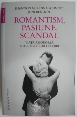 Romantism, pasiune, scandal. Viata amoroasa a scriitorilor celebri &amp;ndash; Shannon McKenna Schmidt, Joni Rendon (cateva sublinieri) foto