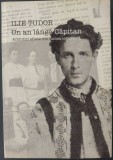 ILIE TUDOR - UN AN LANGA CAPITAN: AMINTIRI SFINTE DIN LUMEA LEGIONARA (EDITIA A V-A REVAZUTA SI ADAUGITA / PREFATA DE RAZVAN CODRESCU) [PITESTI, 2013]