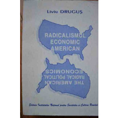 Radicalismul Economic American - Liviu Drugus ,526774