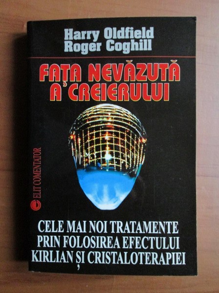 Fata nevazuta a Creierului - Harry Oldfield, Roger Coghill
