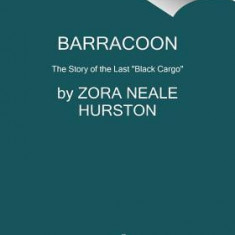 Barracoon: The Story of the Last ""black Cargo""