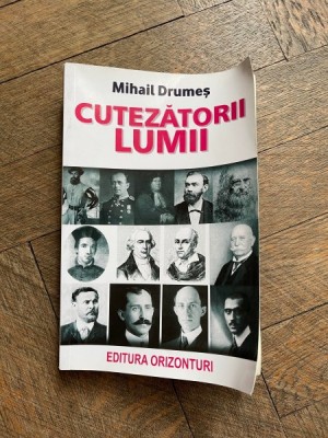 Mihail Drumes - Cutezatorii lumii foto