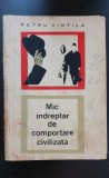 Mic &icirc;ndreptar de comportare civilizată - Petru Vintilă