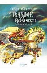 Basme romanesti. Eroi legendari din popor - Petre Ispirescu