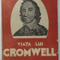 VIATA LUI CROMWELL de JOHN DRINKWATER , EDITIE INTERBELICA