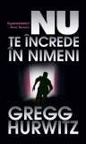 Nu te &icirc;ncrede &icirc;n nimeni - Paperback brosat - Gregg Hurwitz - RAO