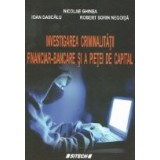 Investigarea criminalitatii financiar-bancare si a pietei de capital (Curs universitar)