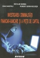 Investigarea criminalitatii financiar-bancare si a pietei de capital (Curs universitar) foto