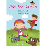 H&oacute;c, h&oacute;c, katona - B&ouml;lcsőd&eacute;sek versesk&ouml;nyve - B&ouml;lcsőd&eacute;sek versesk&ouml;nyve