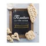 Fii patiser la tine acasa - impletituri delicioase - Tothne Libor Maria