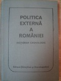 POLITICA EXTERNA A ROMANIEI . DICTIONAR CRONOLOGIC de MIRCEA BABES ... NICOLAE STOICESCU , 1986