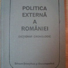 POLITICA EXTERNA A ROMANIEI . DICTIONAR CRONOLOGIC de MIRCEA BABES ... NICOLAE STOICESCU , 1986