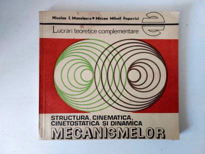 Structura , cinematica, cinetostatica si dinamica mecanismelor, Manolescu foto