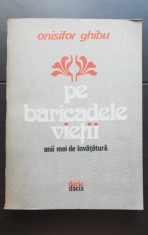 Pe baricadele vieții. Anii mei de &amp;icirc;nvățătură - Onisifor Ghibu foto