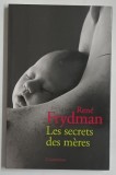 LES SECRETS DE MERES par RENE FRYDMAN , 2008