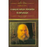 A magas m&aacute;gia dogm&aacute;ja &eacute;s ritu&aacute;l&eacute;ja - Eliphas L&eacute;vi