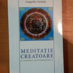 MEDITATIE CREATOARE SI CONSTIINTA MULTIDIMENSIONALA de LAMA ANAGARIKA GOVINDA ,