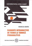 ELEMENTE INTRODUCTIVE DE TEORIE SI TEHNICA PSIHANALITICA-RODICA MATEI-268569