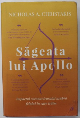 SAGEATA LUI APOLLO , IMPACTUL CORONAVIRUSLUI ASUPRA FELULUI IN CARE TRAIM de NICHOLAS A. CHRISTAKIS , 2022 foto