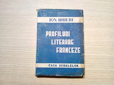 PROFILURI LITERARE FRANCEZE - ION BIBERI (dedicatie-autograf) - 1945, 355 p. foto