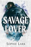 Savage Lover : A Dark Mafia Romance - SAS Gardners EU