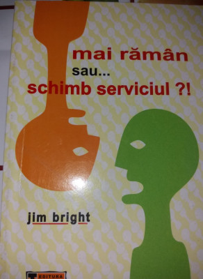Bright, Jim MAI RAMAN SAU &amp;hellip; SCHIMB SERVICIUL... foto