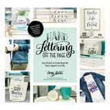 Hand lettering off the page: easy projects to create beautiful d&eacute;cor, apparel and gifts