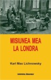 Cumpara ieftin Misiunea mea la Londra/Karl Max Lichnowsky, Institutul European