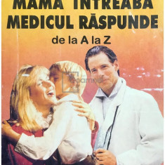 George Theodoru - Mama întreabă, medicul răspunde de la A la Z