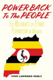 Power Back to the People: The Relevance of Ethnic Federalism in Uganda