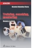 Training, coaching, mentoring. Metode si modele - Nicoleta Valentina Florea
