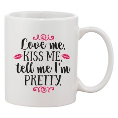 Cana alba personalizata 'Love me, kiss me, tell me I'm pretty.', INOVATIX&reg;. 330ml