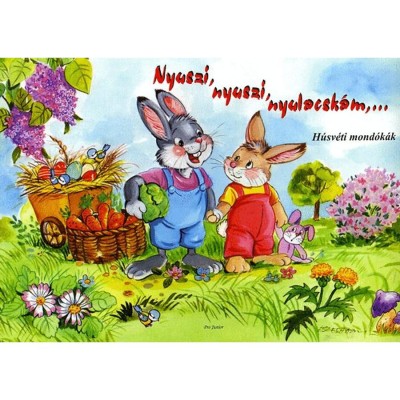 Nyuszi, nyuszi, nyulacsk&amp;aacute;m, ... - H&amp;uacute;sv&amp;eacute;ti mond&amp;oacute;k&amp;aacute;k foto