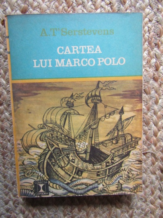 Cartea lui Marco Polo - A. T&#039;Serstevens